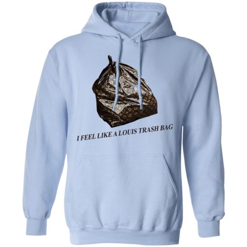 I Feel Like A Louis Trash Bag T-Shirts, Hoodies, Sweater - Image 12