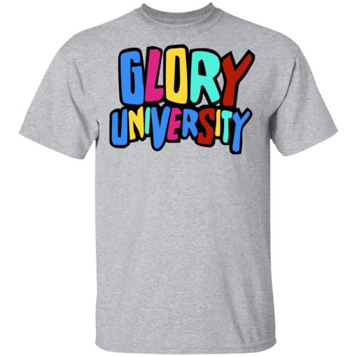 Glory University T-Shirts, Hoodies, Sweater 3