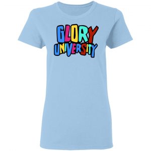 Glory University T-Shirts, Hoodies, Sweater 7