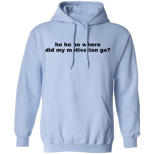 Ho Ho Ho Where Did My Motivation Go T-Shirts, Hoodies, Sweater - Image 12