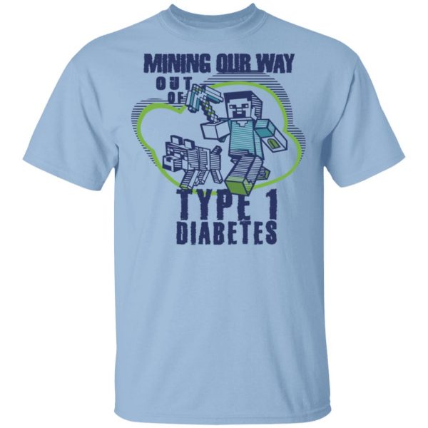 Mining Out Way Out Of Type 1 Diabetes T-Shirts, Hoodies, Sweater 1