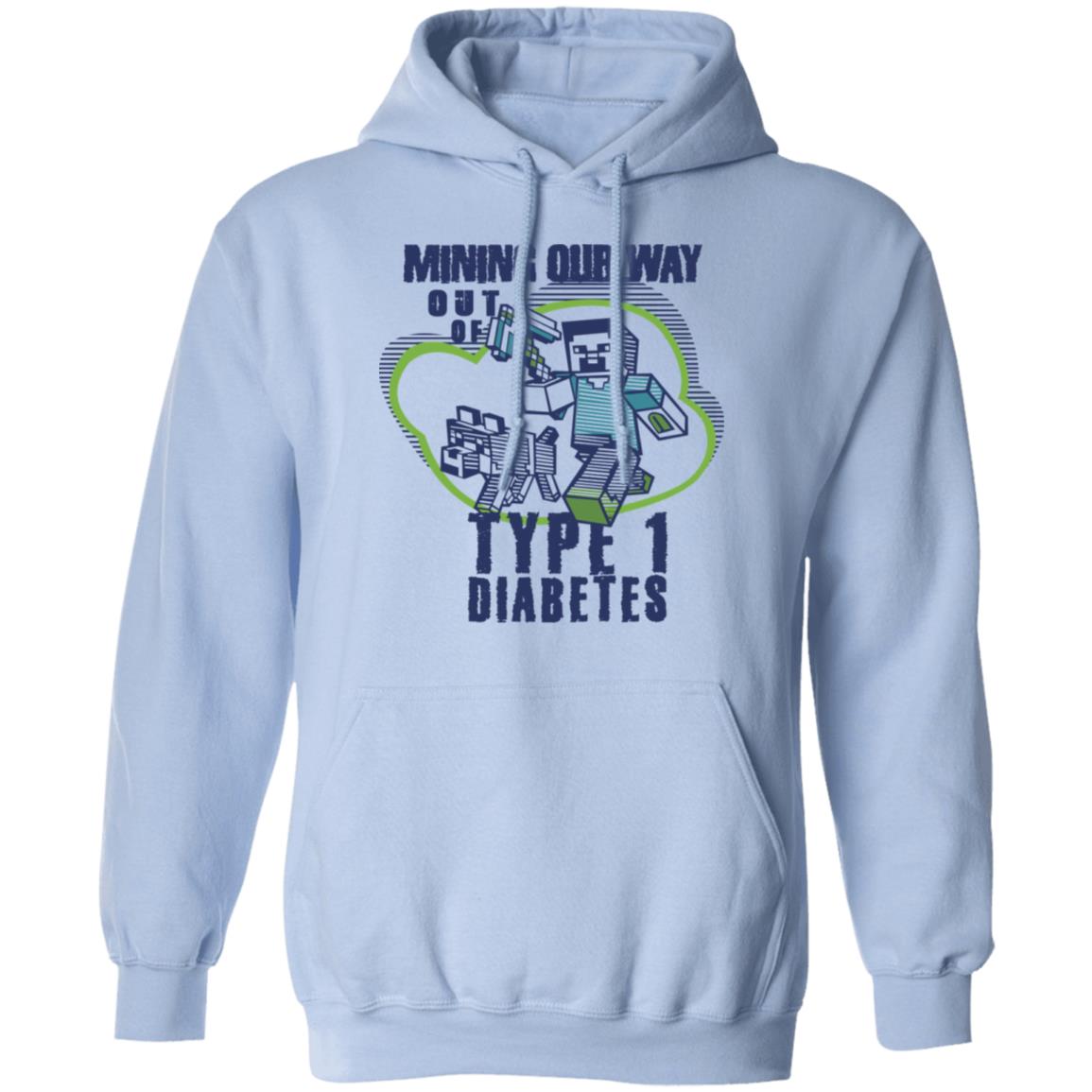 Mining Out Way Out Of Type 1 Diabetes T Shirts Hoodies Sweater