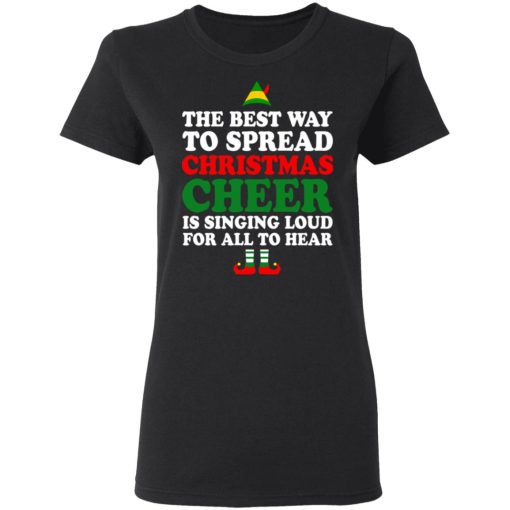 Elf The Best Way To Spread Christmas Cheer Is Singing Loud For All To Hear T-Shirts, Hoodies, Sweater - Image 5