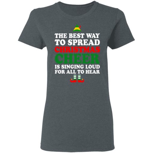 Elf The Best Way To Spread Christmas Cheer Is Singing Loud For All To Hear T-Shirts, Hoodies, Sweater - Image 6