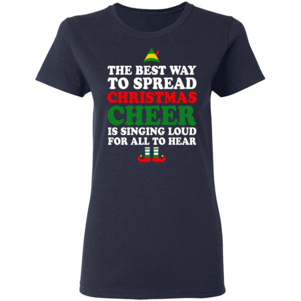 Elf The Best Way To Spread Christmas Cheer Is Singing Loud For All To Hear T-Shirts, Hoodies, Sweater 7