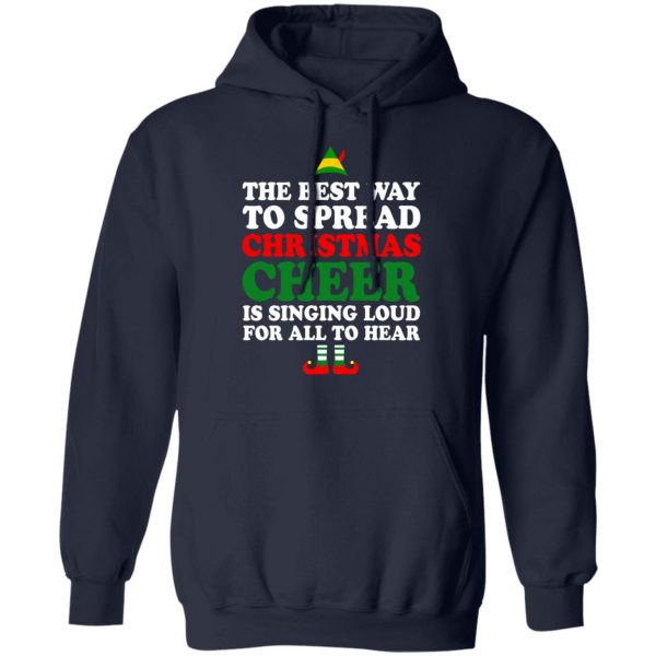 Elf The Best Way To Spread Christmas Cheer Is Singing Loud For All To Hear T-Shirts, Hoodies, Sweater 11