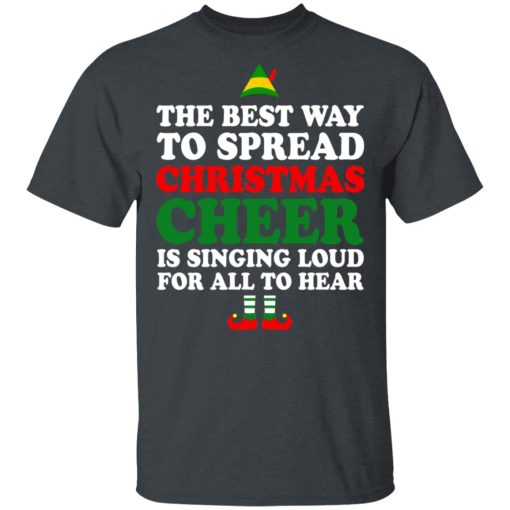 Elf The Best Way To Spread Christmas Cheer Is Singing Loud For All To Hear T-Shirts, Hoodies, Sweater - Image 2