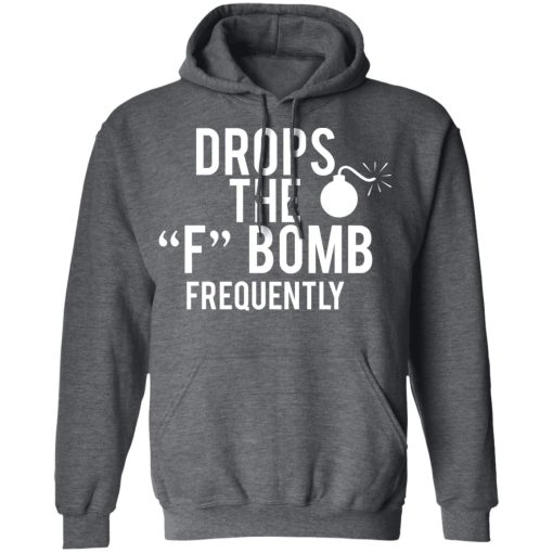 Drops The F Bomb Frequently T-Shirts, Hoodies, Sweater - Image 12