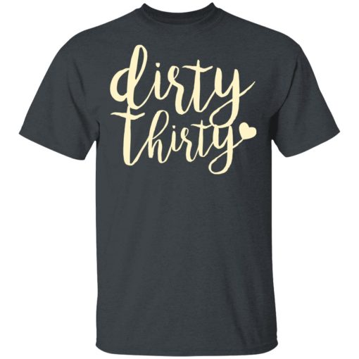 Dirty Thirty T-Shirts, Hoodies, Sweater - Image 2