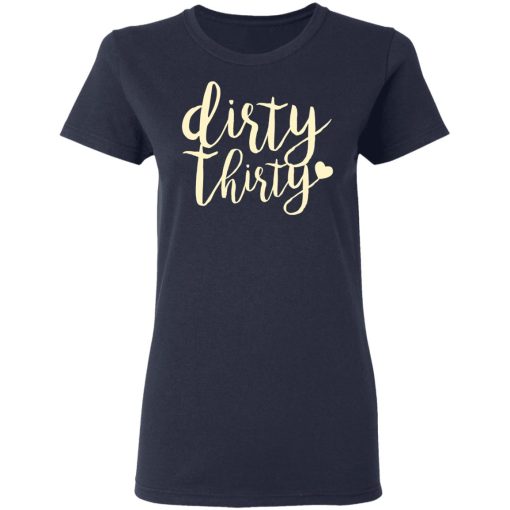 Dirty Thirty T-Shirts, Hoodies, Sweater - Image 7