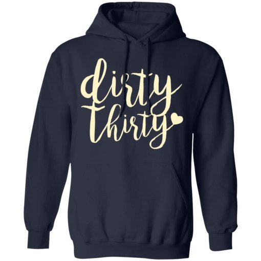 Dirty Thirty T-Shirts, Hoodies, Sweater - Image 11