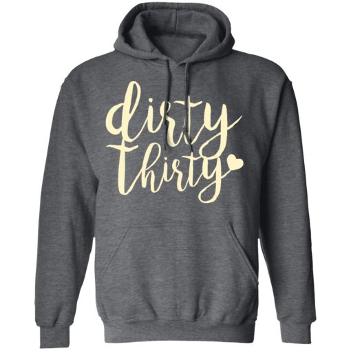 Dirty Thirty T-Shirts, Hoodies, Sweater - Image 12