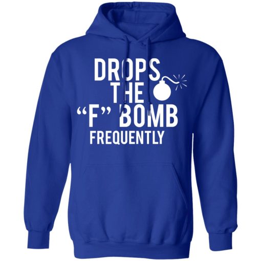 Drops The F Bomb Frequently T-Shirts, Hoodies, Sweater - Image 13