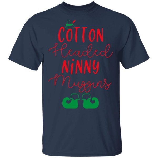 Elf Cotton Headed Ninny Muggins Christmas T-Shirts, Hoodies, Sweater 3