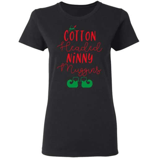 Elf Cotton Headed Ninny Muggins Christmas T-Shirts, Hoodies, Sweater - Image 5