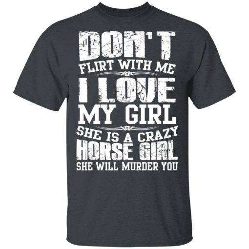 Don’t Flirt With Me I Love My Girl She Is A Crazy Horse Girl T-Shirts, Hoodies, Sweater - Image 2