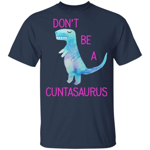 Don’t Be A Cuntasaurus T-Shirts, Hoodies, Sweater - Image 3