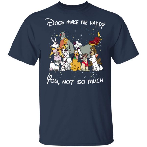 Disney Dogs Dogs Make Me Happy You Not So Much T-Shirts, Hoodies, Sweater 3