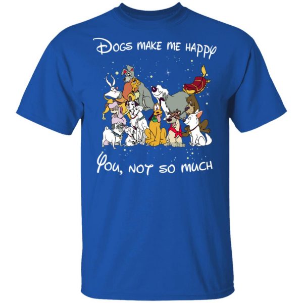 Disney Dogs Dogs Make Me Happy You Not So Much T-Shirts, Hoodies, Sweater 4