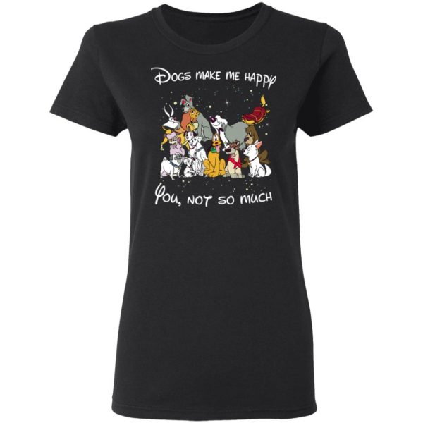 Disney Dogs Dogs Make Me Happy You Not So Much T-Shirts, Hoodies, Sweater 5