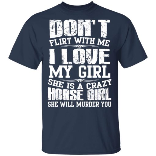 Don’t Flirt With Me I Love My Girl She Is A Crazy Horse Girl T-Shirts, Hoodies, Sweater - Image 3