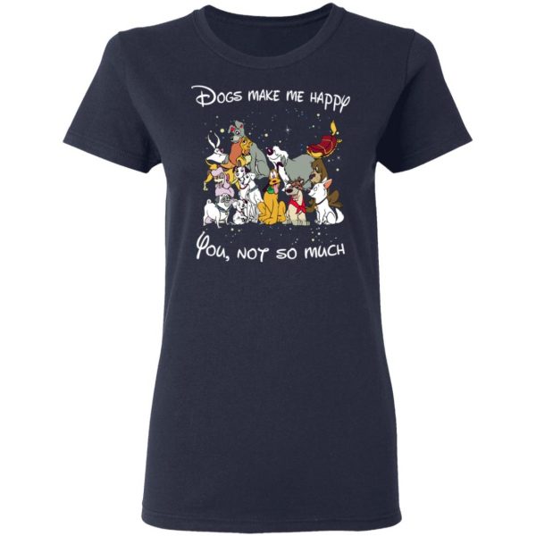 Disney Dogs Dogs Make Me Happy You Not So Much T-Shirts, Hoodies, Sweater 7