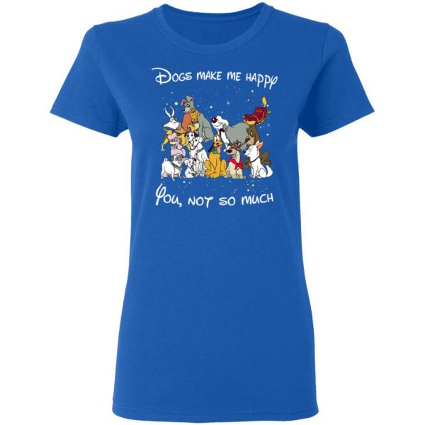 Disney Dogs Dogs Make Me Happy You Not So Much T-Shirts, Hoodies, Sweater 8
