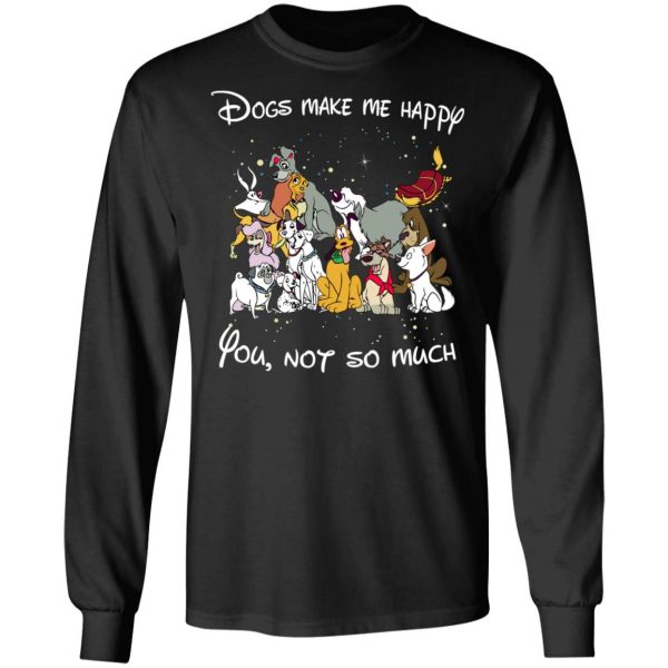 Disney Dogs Dogs Make Me Happy You Not So Much T-Shirts, Hoodies, Sweater 9