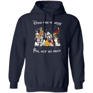 Disney Dogs Dogs Make Me Happy You Not So Much T-Shirts, Hoodies, Sweater 23