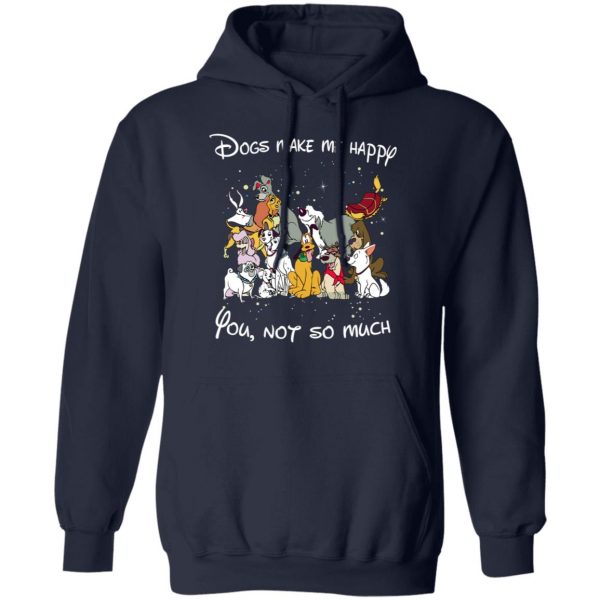 Disney Dogs Dogs Make Me Happy You Not So Much T-Shirts, Hoodies, Sweater 11