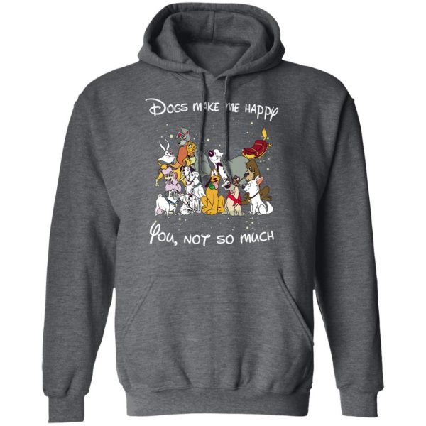 Disney Dogs Dogs Make Me Happy You Not So Much T-Shirts, Hoodies, Sweater 12