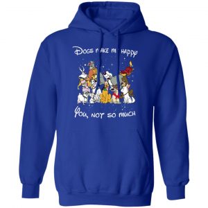 Disney Dogs Dogs Make Me Happy You Not So Much T-Shirts, Hoodies, Sweater 25