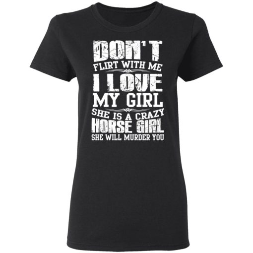 Don’t Flirt With Me I Love My Girl She Is A Crazy Horse Girl T-Shirts, Hoodies, Sweater - Image 5