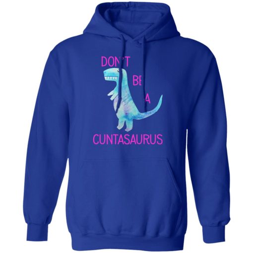 Don’t Be A Cuntasaurus T-Shirts, Hoodies, Sweater - Image 13