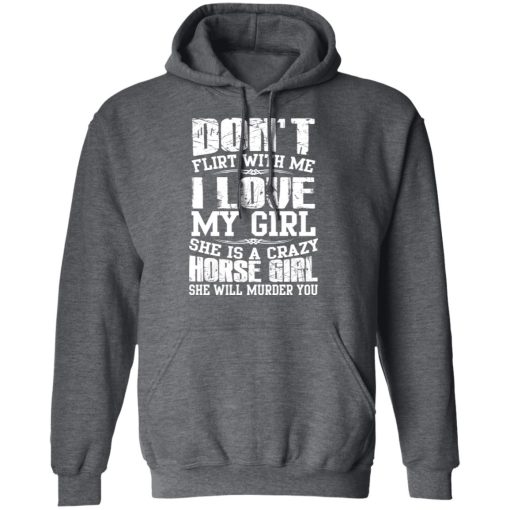 Don’t Flirt With Me I Love My Girl She Is A Crazy Horse Girl T-Shirts, Hoodies, Sweater - Image 12