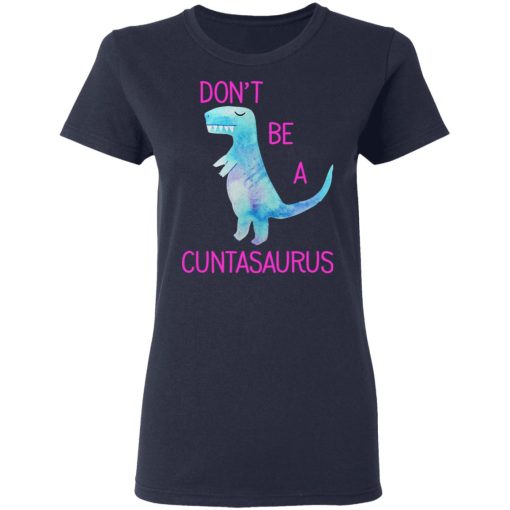 Don’t Be A Cuntasaurus T-Shirts, Hoodies, Sweater - Image 7