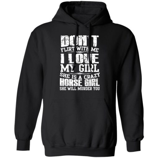 Don’t Flirt With Me I Love My Girl She Is A Crazy Horse Girl T-Shirts, Hoodies, Sweater - Image 10