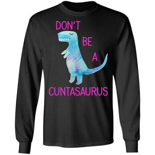 Don’t Be A Cuntasaurus T-Shirts, Hoodies, Sweater - Image 9