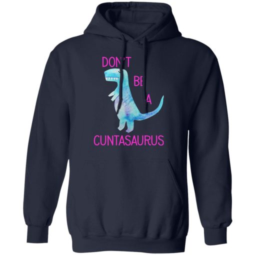 Don’t Be A Cuntasaurus T-Shirts, Hoodies, Sweater - Image 11