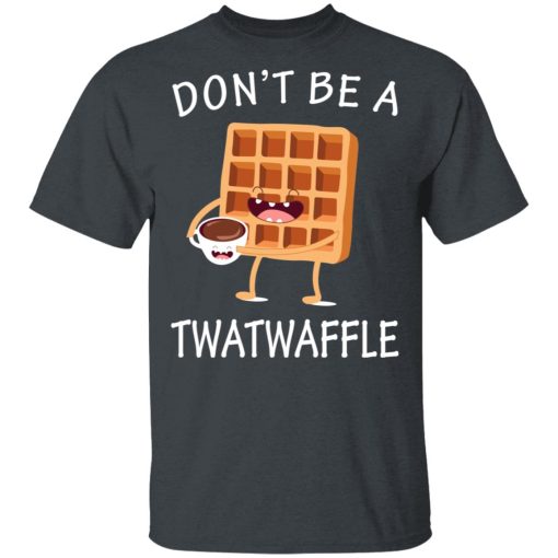 Don’t Be A Twatwaffle T-Shirts, Hoodies, Sweater - Image 2