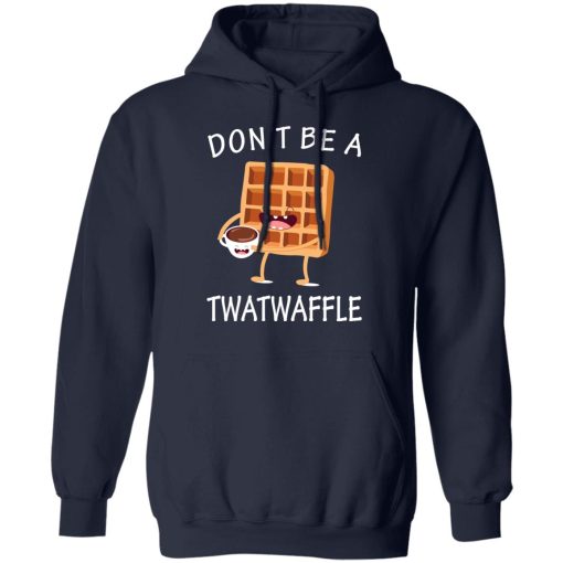 Don’t Be A Twatwaffle T-Shirts, Hoodies, Sweater - Image 11