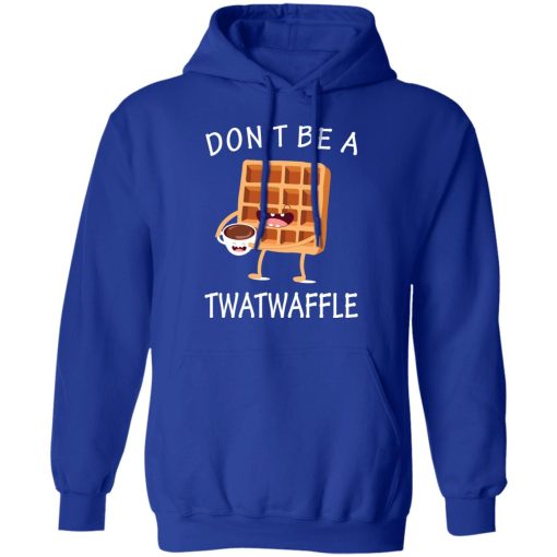 Don’t Be A Twatwaffle T-Shirts, Hoodies, Sweater 13