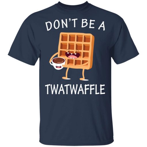 Don’t Be A Twatwaffle T-Shirts, Hoodies, Sweater - Image 3