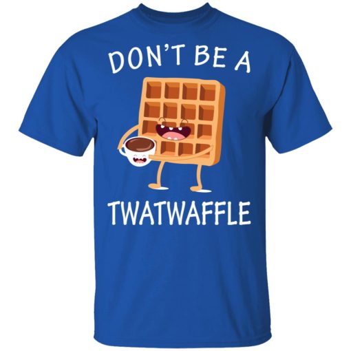 Don’t Be A Twatwaffle T-Shirts, Hoodies, Sweater - Image 4