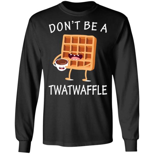 Don’t Be A Twatwaffle T-Shirts, Hoodies, Sweater - Image 9