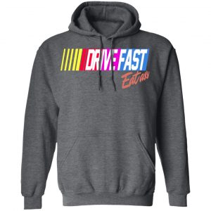 Drive Fast Eat Ass Funny Baseball T-Shirts, Hoodies, Sweater 24