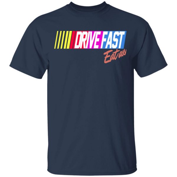 Drive Fast Eat Ass Funny Baseball T-Shirts, Hoodies, Sweater 3