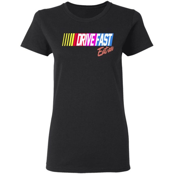 Drive Fast Eat Ass Funny Baseball T-Shirts, Hoodies, Sweater 5