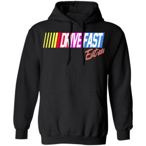 Drive Fast Eat Ass Funny Baseball T-Shirts, Hoodies, Sweater 22