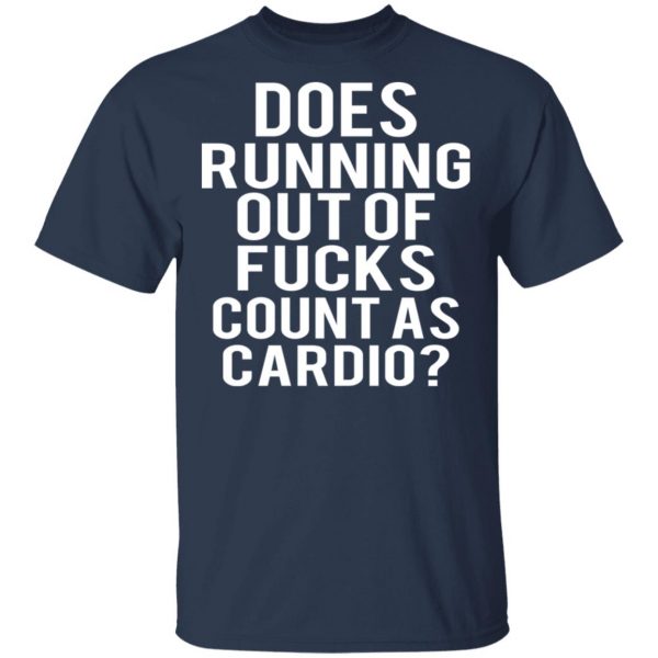 Does Running Out Of Fucks Count As Cardio T-Shirts, Hoodies, Sweater 3